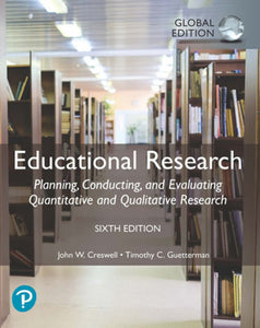 Educational Research: Planning, Conducting, and Evaluating Quantitative and Qualitative Research, Global Edition, 6th edition