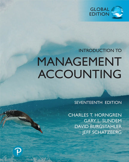 Introduction to Management Accounting, 17th Edition
